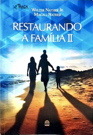 Restaurando a Família - Vol. 2