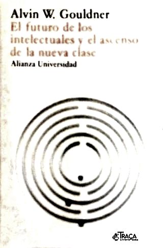 El Futuro de Los Intelectuales Y El Ascenso de La Nueva Clase