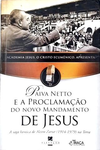 Paiva Netto e a Proclamação do Novo Mandamento de Jesus