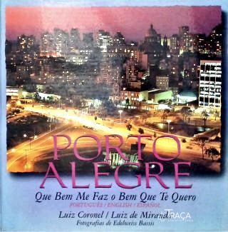 Porto Alegre: Que Bem Me Faz o Bem Que Te Quero