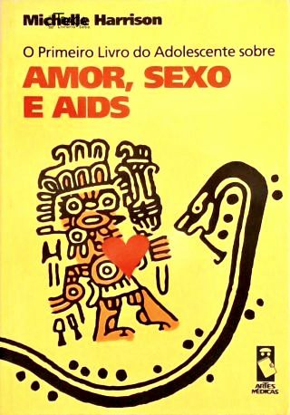 O Primeiro Livro do Adolescente Sobre Amor, Sexo e Aids