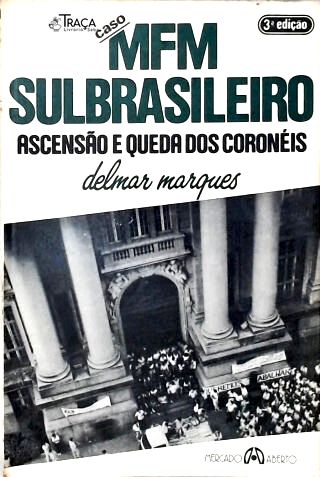 Caso Mfm Sulbrasileiros: Ascensão e Queda dos Coronéis