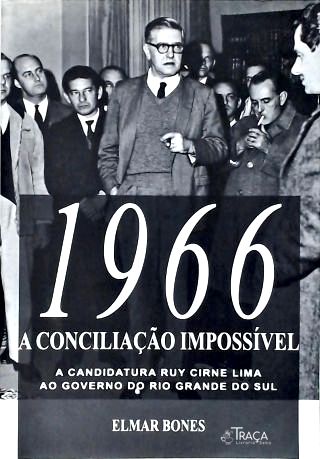1966: A Conciliação Impossivel