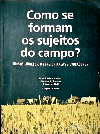 Como se Formam os Sujeitos do Campo?
