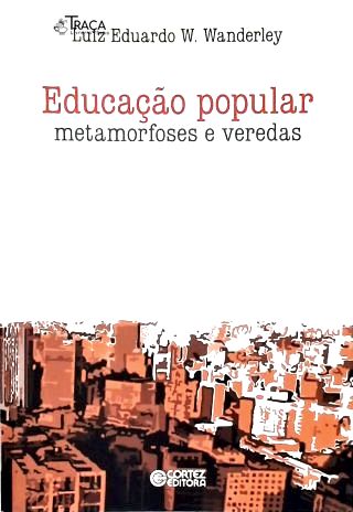 Educacao Popular: Metamorfoses e Veredas