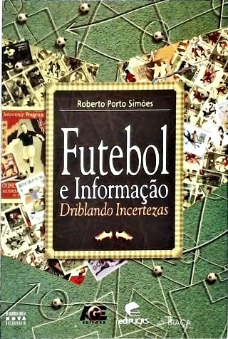 Futebol e Informação - Driblando Incertezas