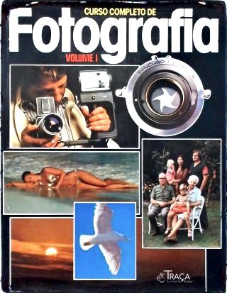 Curso Completo de Fotografia - Volume 1