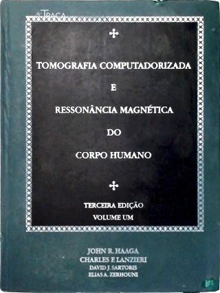 Tomografia Computadorizada e Ressonância Magnética do Corpo Humano - em 2 Volumes