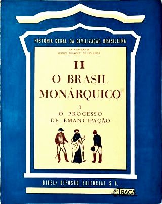 O Brasil Monárquico - Vol. 1
