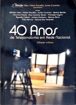 40 Anos De Telejornalismo Em Rede Nacional