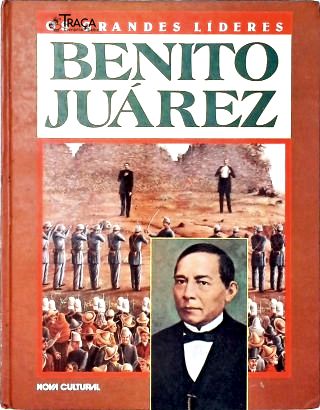 Os Grandes Líderes: Benito Juárez