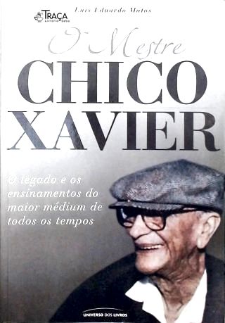 O Mestre Chico Xavier