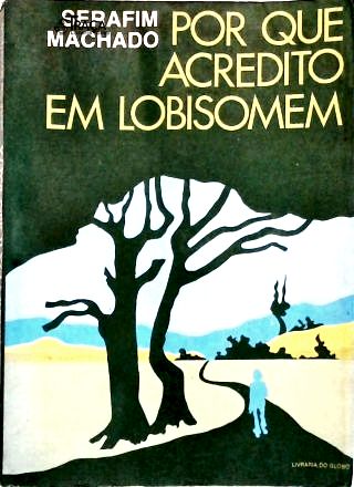 Por Que Acredito em Lobisomen