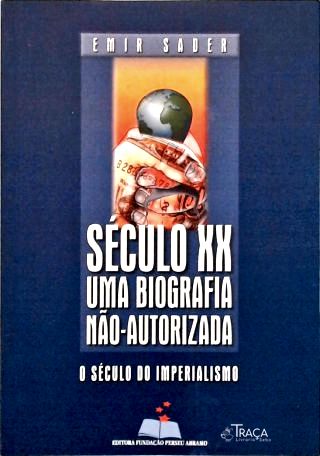 Século XX Uma Biografia Não-autorizada