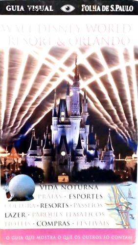 Guia Visual Folha De São Paulo: Walt Disney World Resort E Orlando (2007)