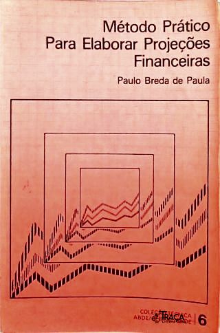 Método Prático para Elaborar Projeções Financeira
