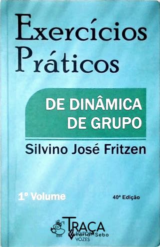 Exercícios Práticos De Dinâmica De Grupo - Vol. 1