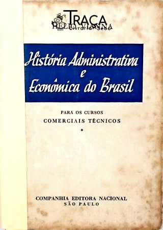 História Administrativa e Econômica do Brasil