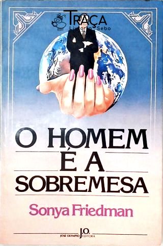 O Homem é a Sobremesa