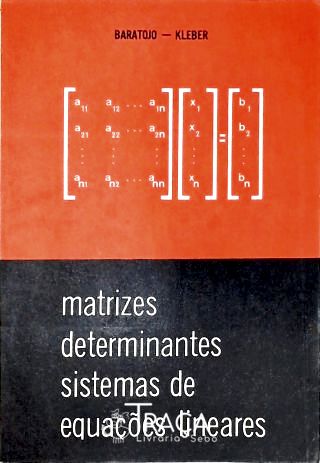 Matrizes Determinantes Sistemas de Equações Lineares