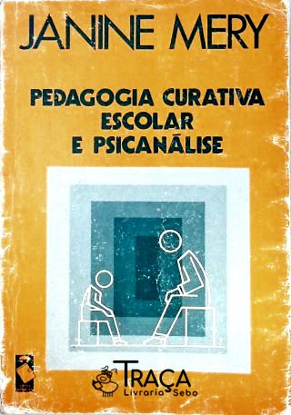 Pedagogia Curativa Escolar e Psicanálise