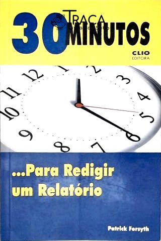 30 Minutos... Para Redigir Um Relatório