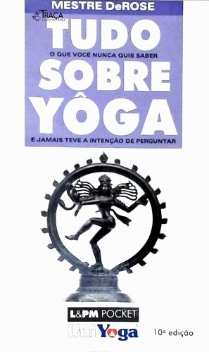 Tudo o Que Você Nunca Quis Saber Sobre Yôga