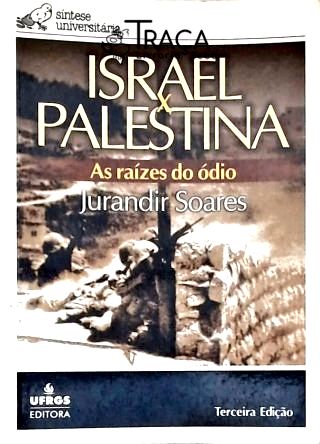 Israel X Palestina: As Raízes Do Ódio