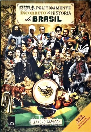 Guia Politicamente Incorreto Da História Do Brasil