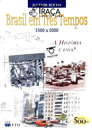 Brasil em Três Tempos (1500 a 2000)