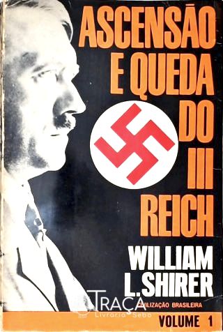 Ascensão e Queda do III Reich - Em 4 Volumes