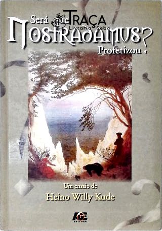 Será Que Nostradamus Profetizou?