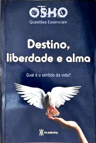 Destino, Liberdade e Alma