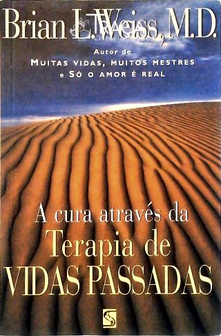A Cura Através Da Terapia De Vidas Passadas