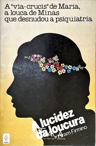 A Lucidez Da Loucura