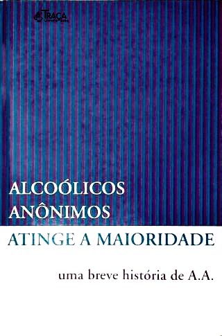 Alcoolicos Anônimos Atinge a Maioridade