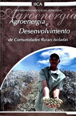 Agroenergia e Desenvolvimento de Comunidades Rurais Isoladas