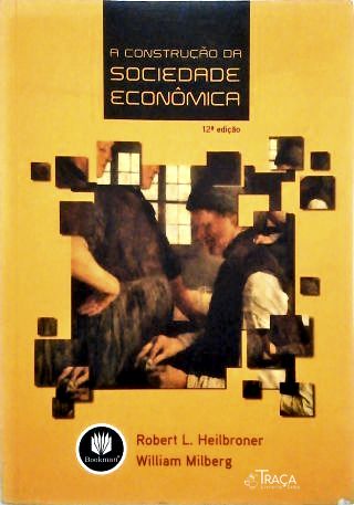 A Construção da Sociedade Econômica