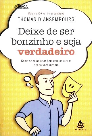 Deixe de Ser Bonzinho e Seja Verdadeiro