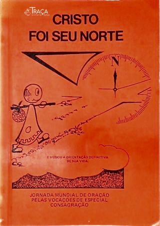 Cristo Foi Seu Norte