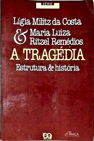A Tragédia: Estrutura e História
