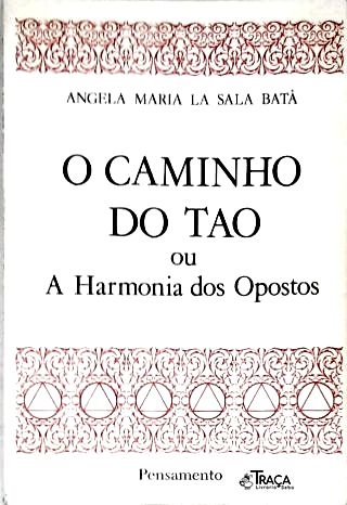 O Caminho do Tao ou a Harmonia dos Opostos