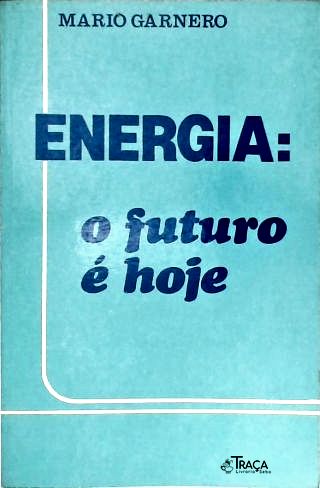 Energia: O Futuro É Hoje