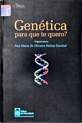 Genética, para Que Te Quero?