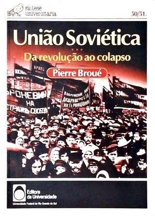 União Soviética: Da Revolução Ao Colapso