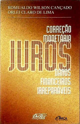 Juros Correcao Monetaria Danos Financeiros Irreparaveis