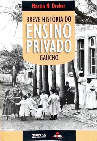 Breve História Do Ensino Privado Gaúcho