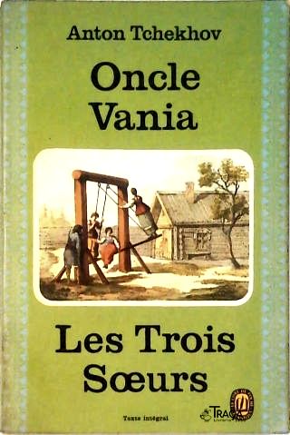 Oncle Vania - Les Trois Soeurs