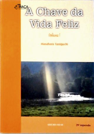A Chave da Vida Feliz - Vol.I