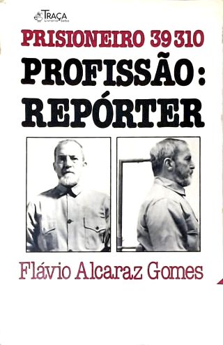 Prisioneiro 39310 - Profissão: Repórter